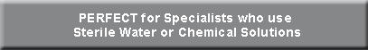 ENAC OE-W10 is perfect for Specialists that use sterile water or chemical solutions